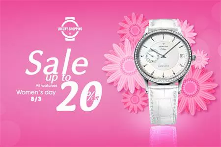 LUXURY SHOPPING giảm giá đến 20% cho tất cả đồng hồ nhân dịp Quốc tế Phụ nữ 8/3