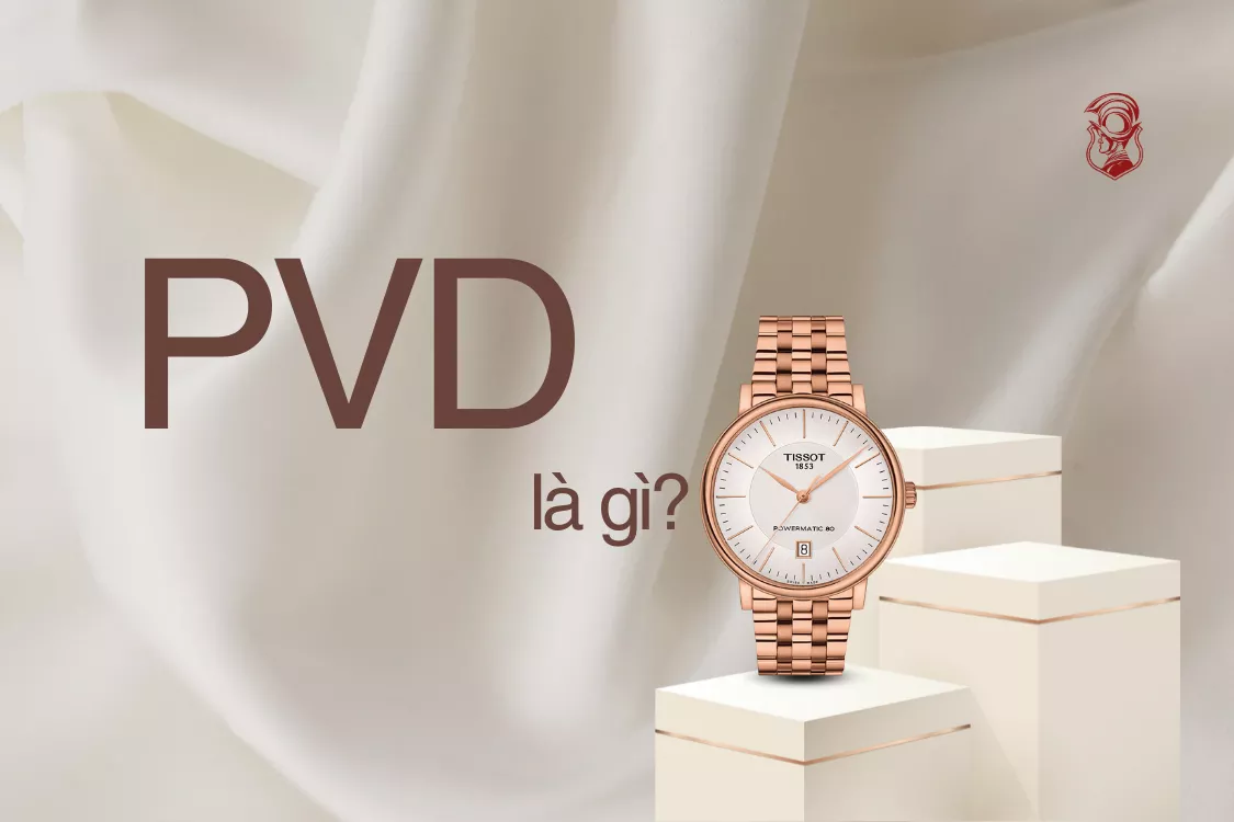 PVD là gì? Khám phá công nghệ mạ hiện đại trong chế tác đồng hồ cao cấp