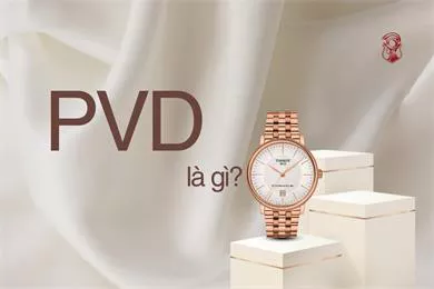 PVD là gì? Khám phá công nghệ mạ hiện đại trong chế tác đồng hồ cao cấp